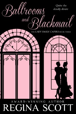 [The Lady Emily Capers 03] • Ballrooms and Blackmail